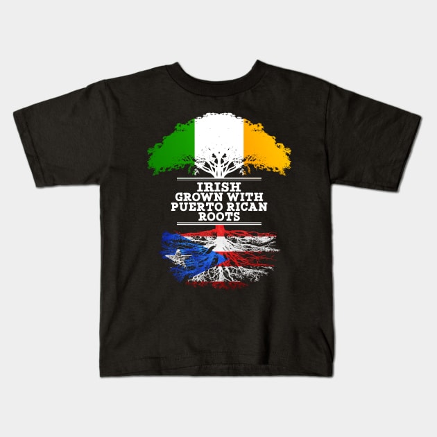 Irish Grown With Puerto Rican Roots - Gift for Puerto Rican With Roots From Puerto Rico Kids T-Shirt by Country Flags